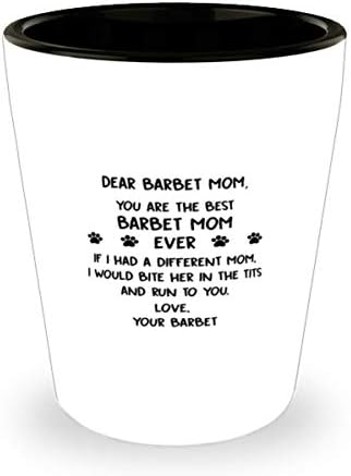 Скъпа майка-Barbet, Ти си най-Добрата майка-Barbet, Която Някога е правил стъкло на 1,5 унции.