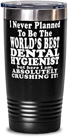 Dental hygienist 20oz Черно чаша - никога не Съм планирала да Стане най-добрият в света стоматолог-гигиенистом, Но ето ме мен, Абсолютно